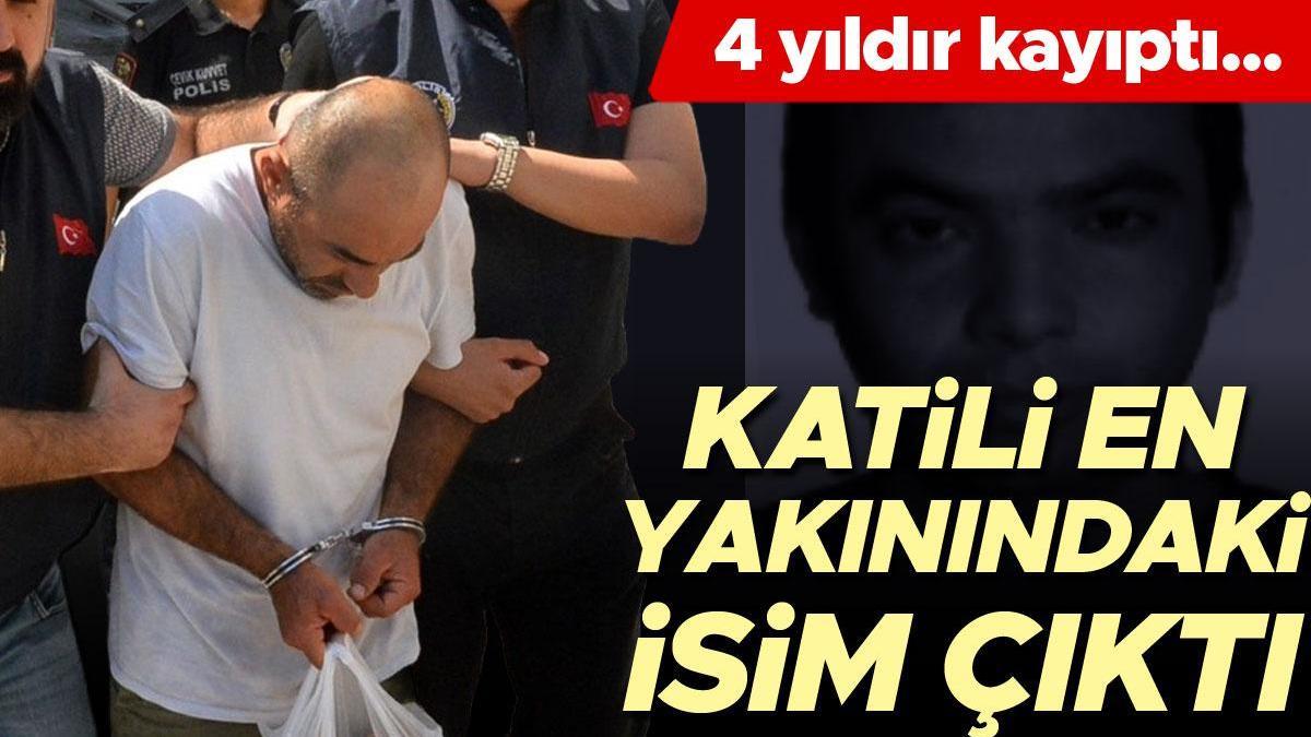 4 yıldır kayıptı... Katili en yakınındaki isim çıktı