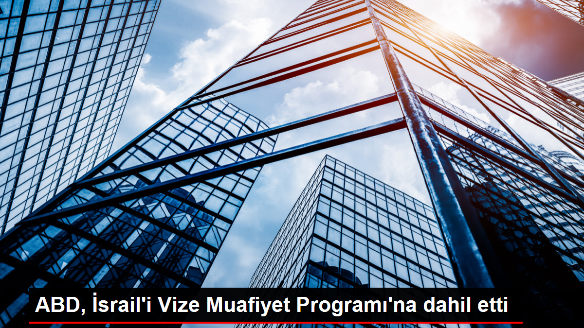 ABD, İsrail'i Vize Muafiyet Programı'na dahil etti