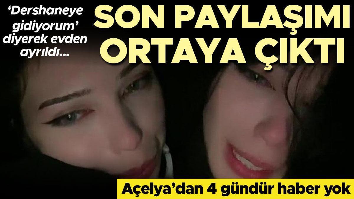 Açelya'dan 4 gündür haber yok! Son paylaşımı ortaya çıktı...