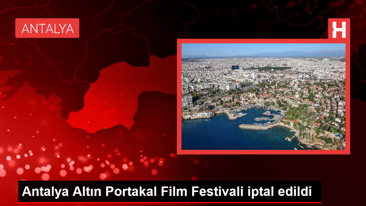 Antalya Altın Portakal Film Festivali İptal Edildi