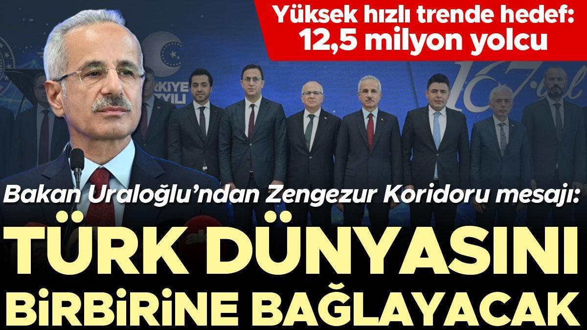 Bakan Uraloğlu'ndan Zengezur Koridoru açıklaması: Türk dünyasını birbirine bağlayacak