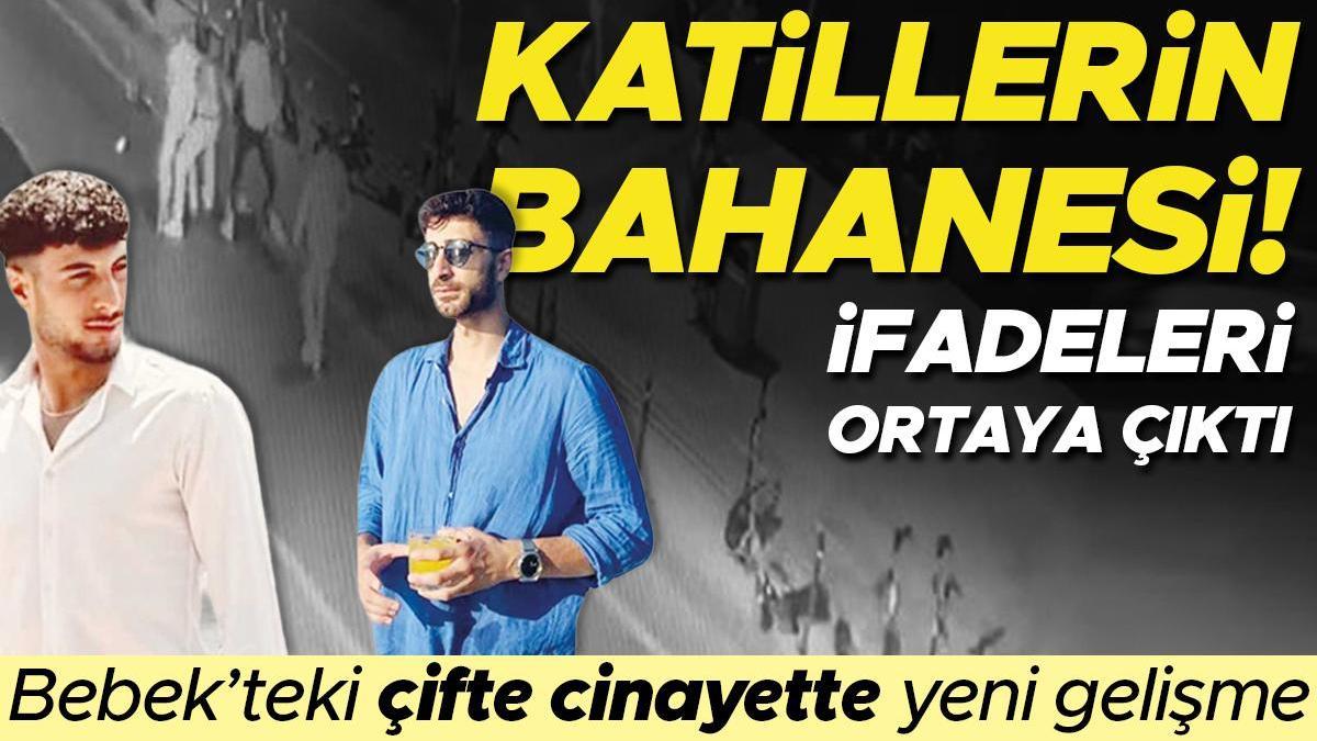 Bebek’teki katillerin bahanesi