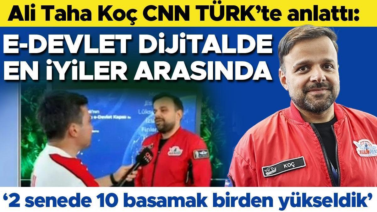 E-devlet dijitaltde en iyiler arasında... Ali Taha Koç, çalışmaları CNN TÜRK'e anlattı