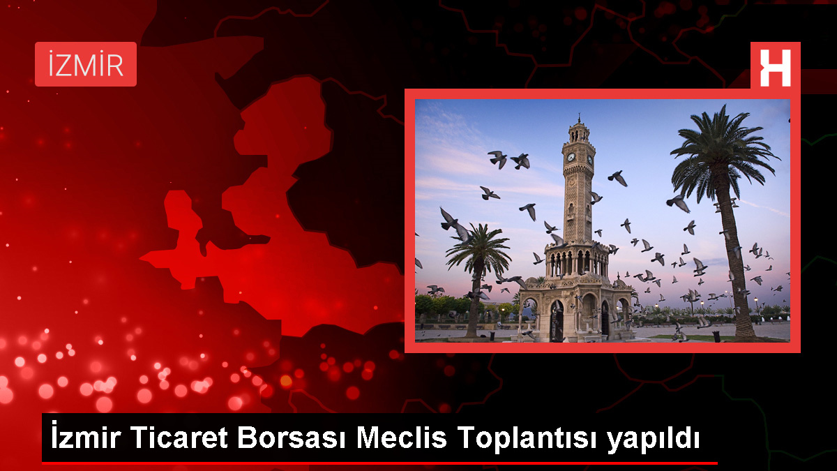 İzmir Ticaret Borsası Eylül Ayı Olağan Meclis Toplantısı Gerçekleştirildi