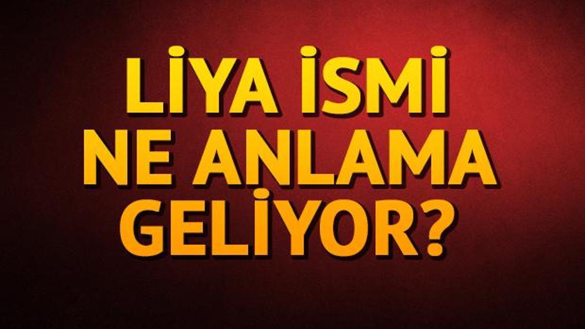 Liya ne demek? Liya isminin anlamı