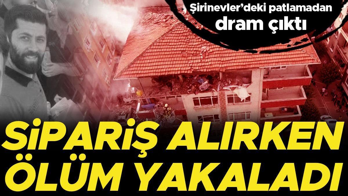 Şirinevler'deki patlamadan dram çıktı: Sipariş alırken ölüm yakaladı