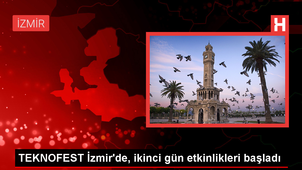 TEKNOFEST İzmir'de ikinci gün etkinlikleri başladı