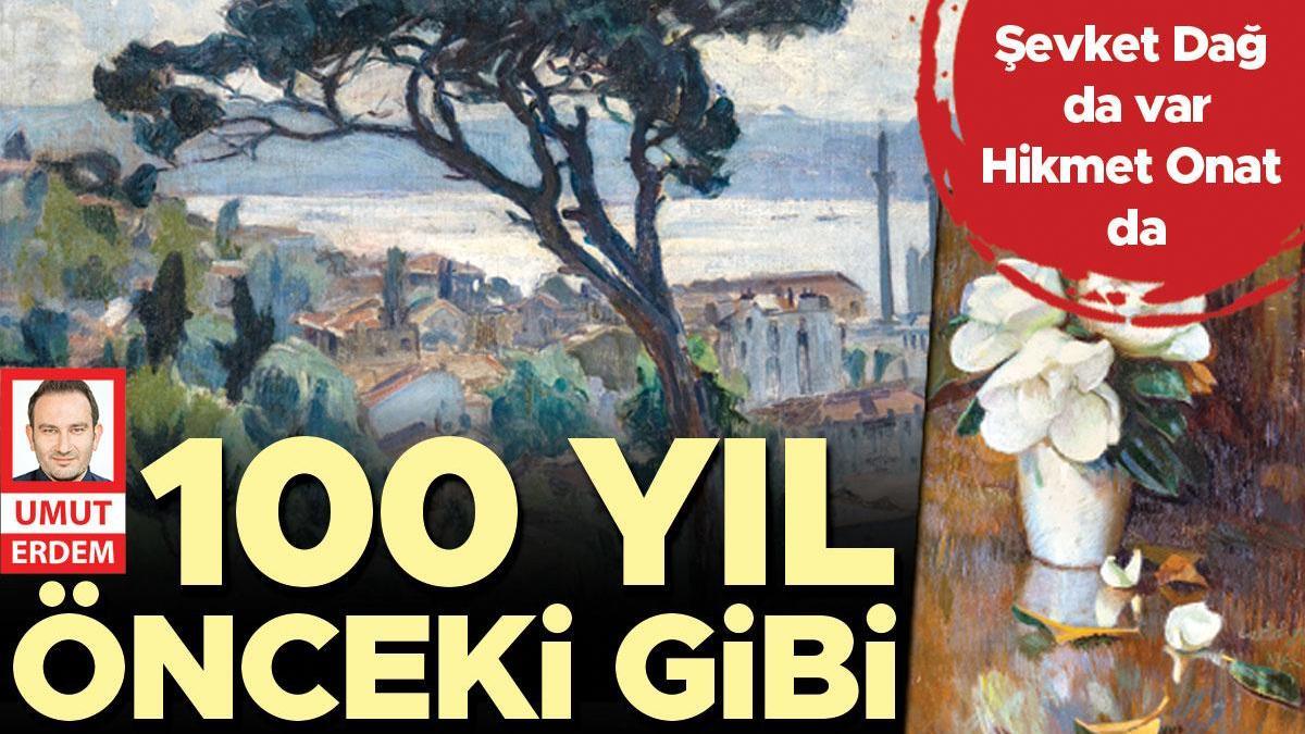 100 yıl önceki gibi