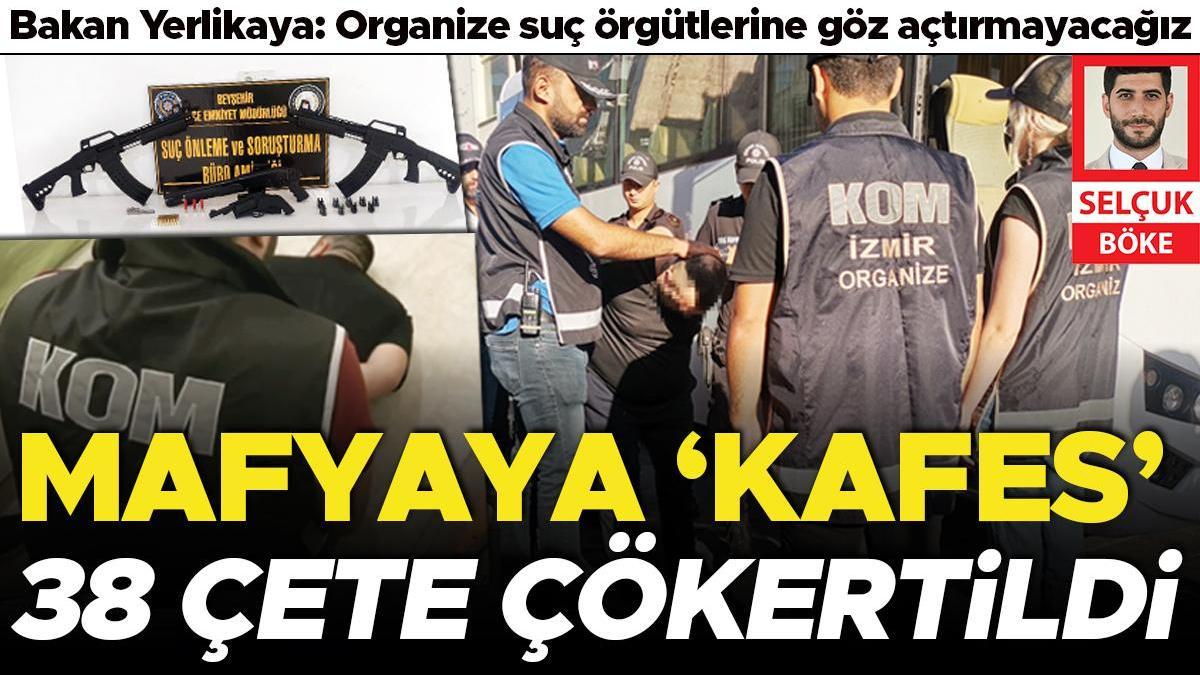 38 çete çökertildi... Mafyaya ‘kafes’