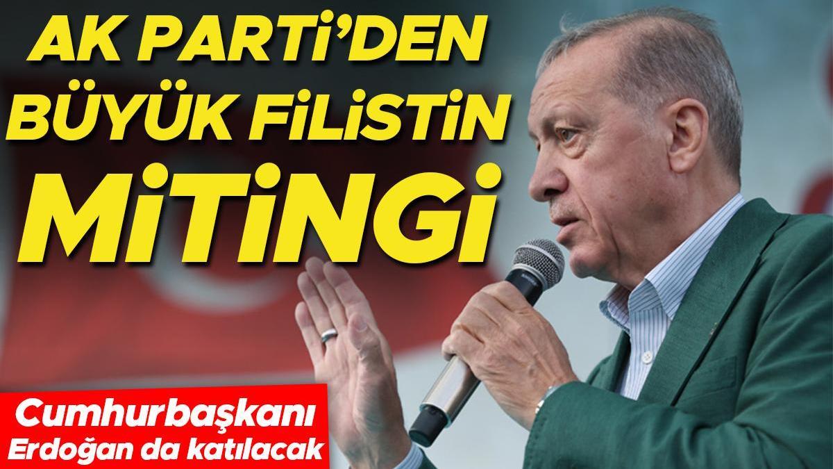 AK Parti'den Büyük Filistin Mitingi: Cumhurbaşkanı Erdoğan da katılacak