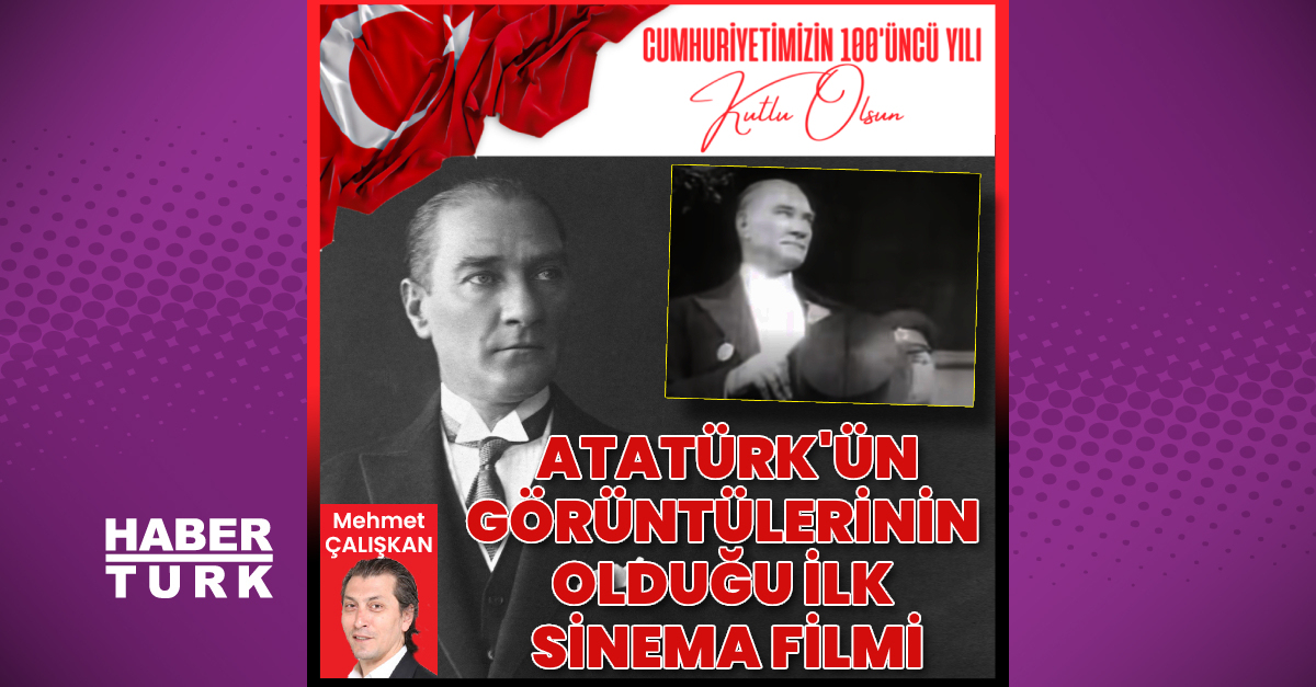 Atatürk'ün görüntülerinin olduğu ilk sinema filmi