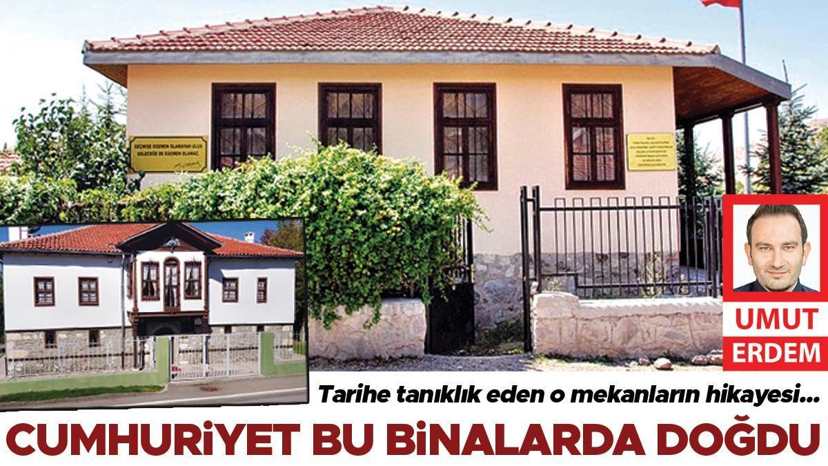 Atatürk’ün başkentte konakladığı Cumhuriyet mekânları