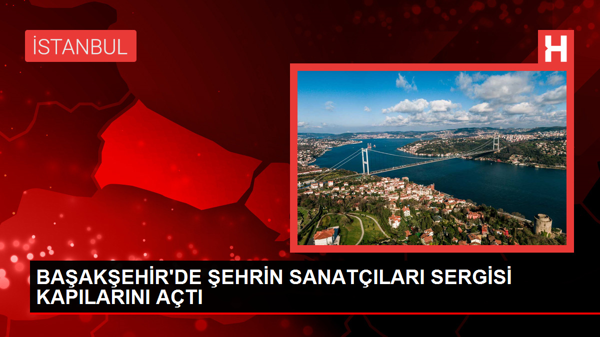 Başakşehir Belediyesi Şehrin Sanatçıları Sergisi'ni Açtı