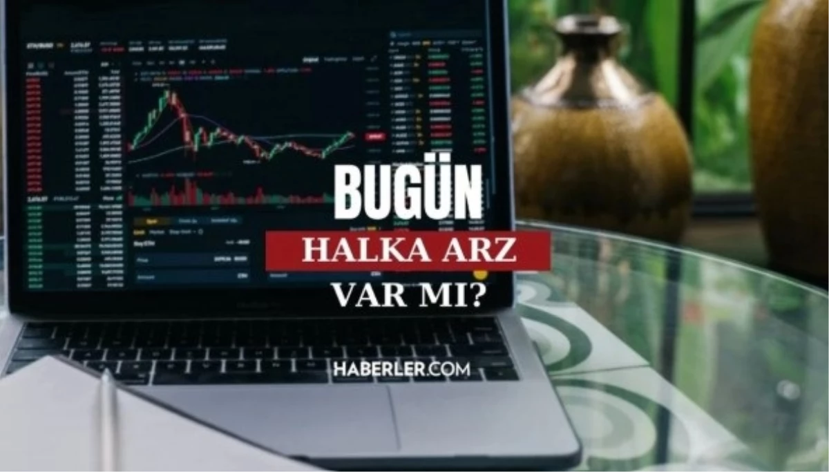 Bu hafta halka arz var mı? Bugün yeni halka arz olacak firmalar var mı? 9 -13 Ekim ayı halka arzları!