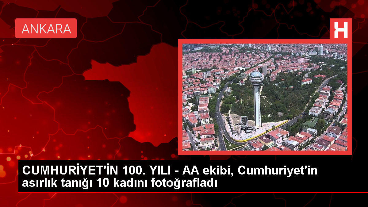 Cumhuriyet'in 100. yılında 10 kadın tanığı