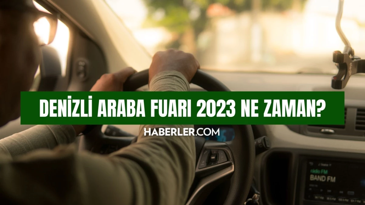 Denizli Araba Fuarı 2023 ne zaman? Denizli Araba Fuarı 2023 nerede, hangi tarihte yapılacak? Yer Bilgileri Açıklandı