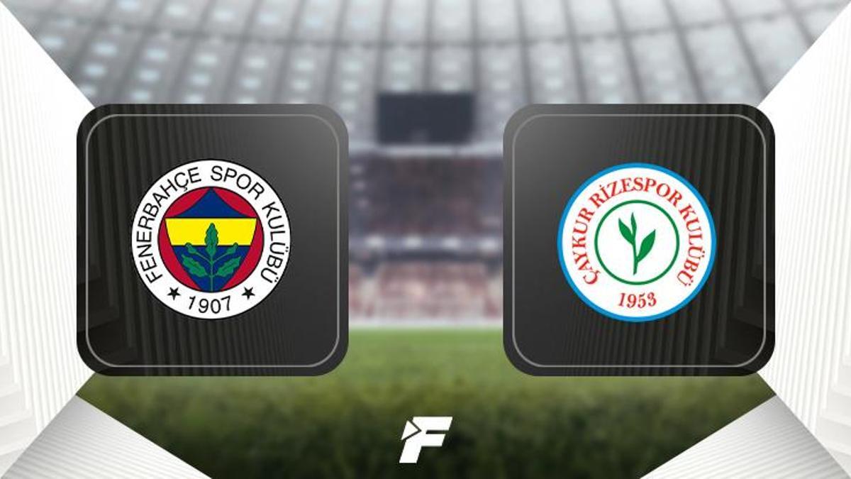 Fenerbahçe-Çaykur Rizespor (11'ler belli oldu)