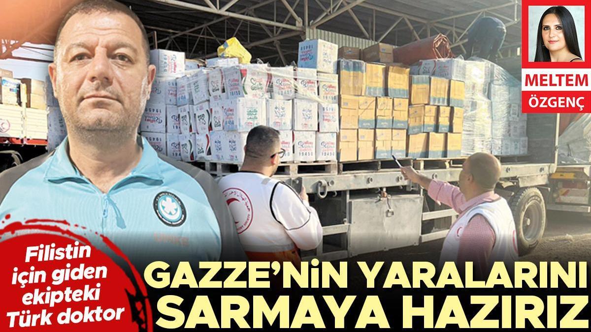 Filistin için giden ekipteki Türk doktor: Gazze’nin yaralarını sarmaya hazırız