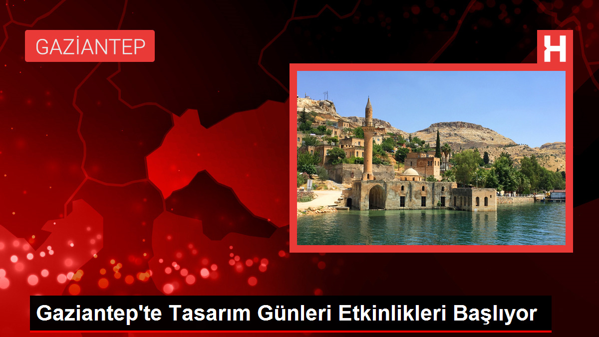 Gaziantep'te Tasarım Günleri Etkinlikleri Başlıyor