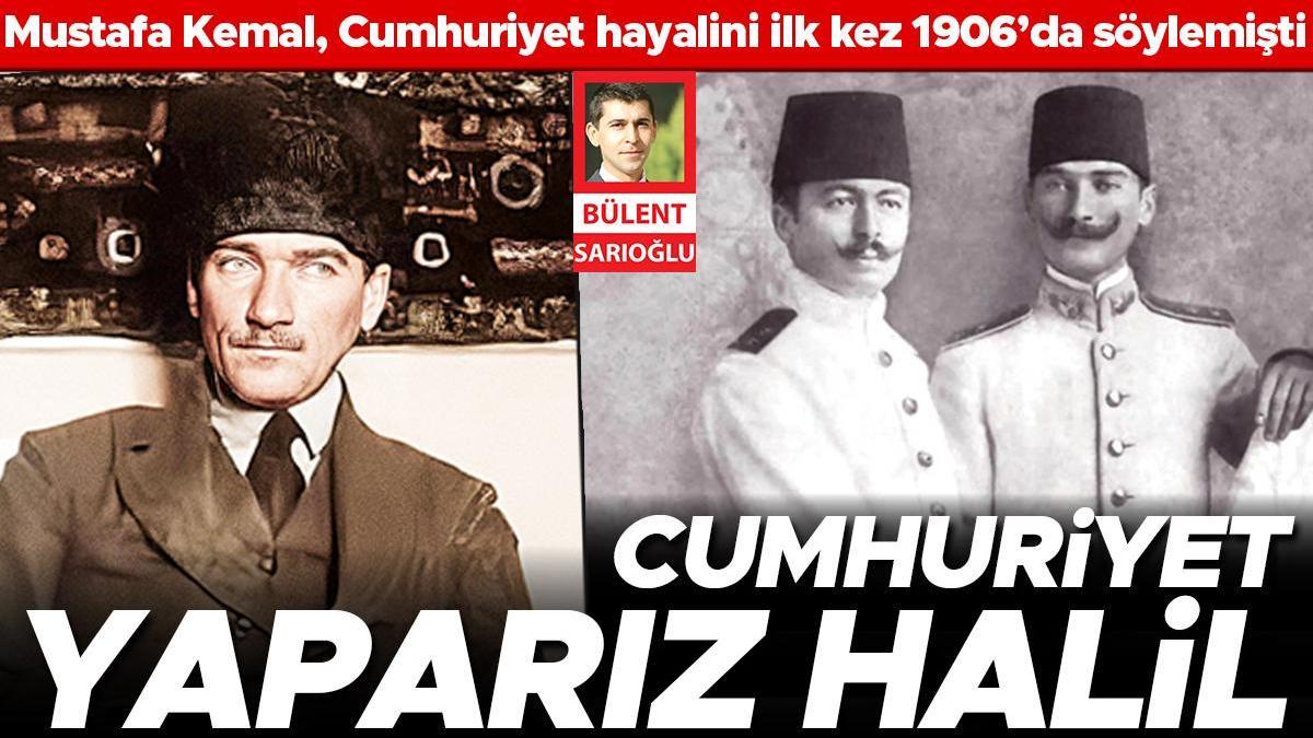 Genç subay Mustafa Kemal’in 17 yıldır aklında cumhuriyet vardı