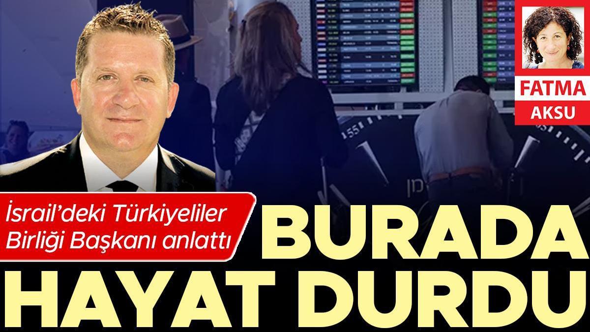 İsrail’deki Türkiyeliler Birliği Başkanı anlattı: ‘Burada da hayat durdu’