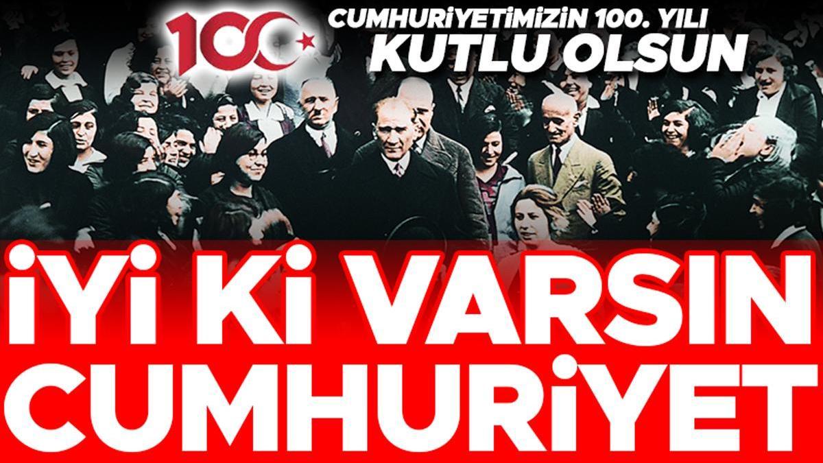 İyi ki varsın Cumhuriyet