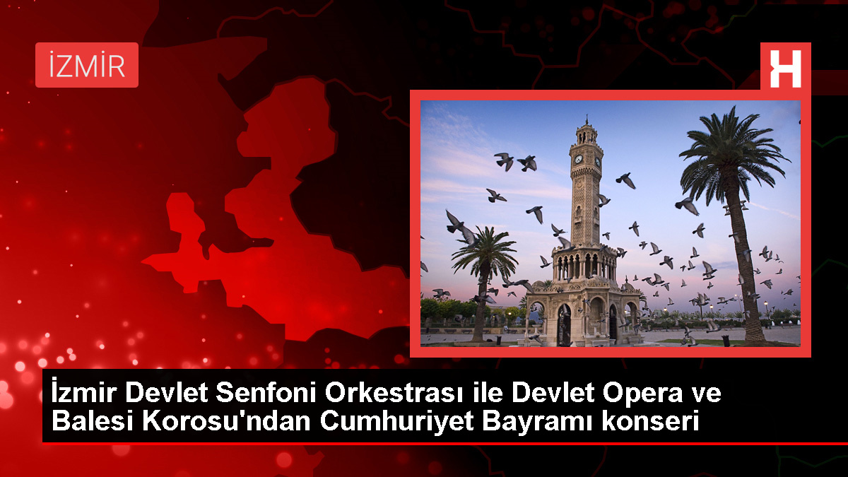 İzmir Devlet Senfoni Orkestrası ve Devlet Opera ve Balesi Korosu Birlikte Konser Verdi