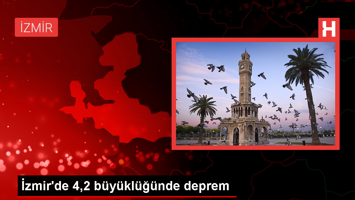 İzmir'de 4,2 büyüklüğünde deprem