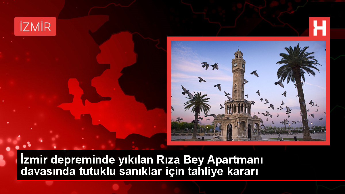 İzmir'deki depremde en fazla can kaybının yaşandığı Rıza Bey Apartmanı davasında 2 tutuklu sanık adli kontrol şartıyla serbest bırakıldı