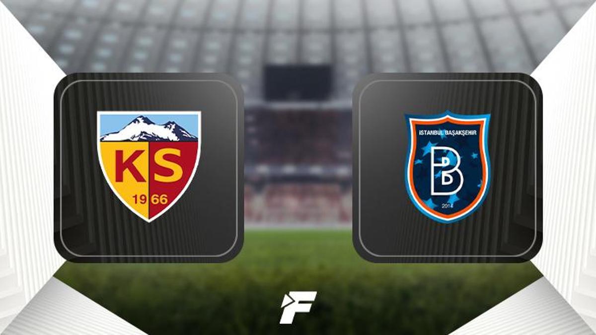 Kayserispor-Başakşehir maçı ne zaman, saat kaçta, hangi kanalda? (İlk 11'ler)