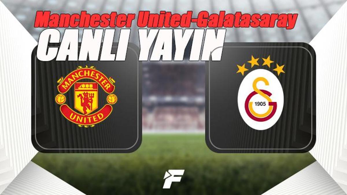 Manchester United-Galatasaray canlı izle (GS Manchester United Şampiyonlar Ligi maçı canlı maç izle) Manchester United-Galatasaray canlı skor ve şifresiz yayın