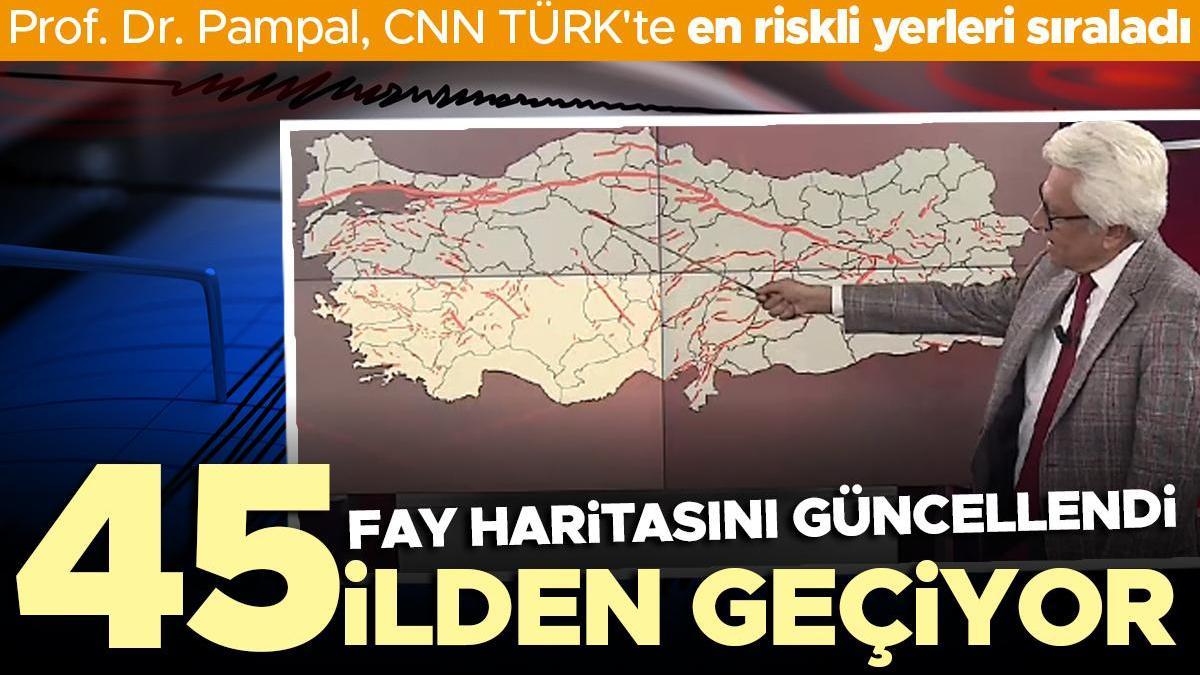 MTA diri fay haritasını güncellendi: 45 ilden geçiyor... Prof. Dr. Pampal, CNN TÜRK'te en riskli yerleri sıraladı