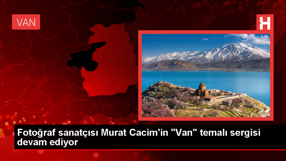 Murat Cacim'in 'Van' Temalı Fotoğraf Sergisi Devam Ediyor