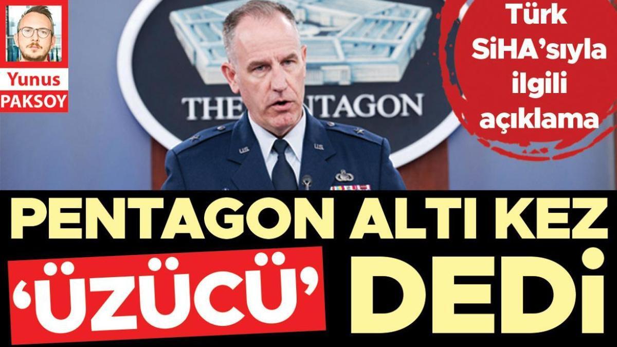 Pentagon altı kez ‘üzücü’ dedi