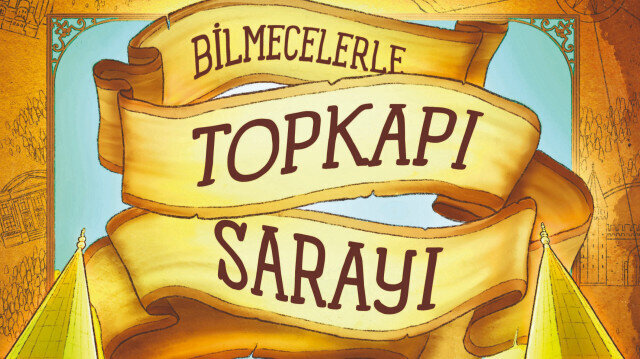 Topkapı Sarayı’nı bilmecelerle öğrenelim | Yeni Şafak Pazar Eki Haberleri