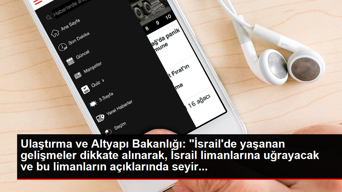 Ulaştırma ve Altyapı Bakanlığı: "İsrail'de yaşanan gelişmeler dikkate alınarak, İsrail limanlarına uğrayacak ve bu limanların açıklarında seyir...