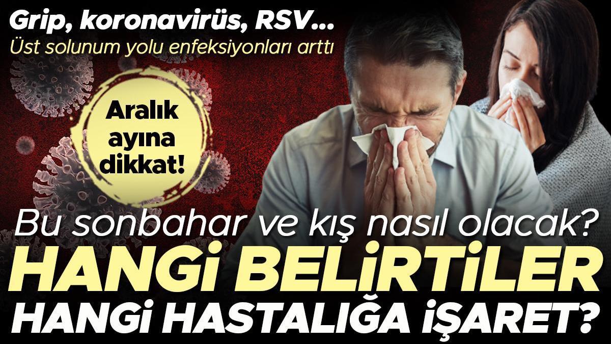 Üst solunum yolu enfeksiyonları arttı! Bu yıl grip nasıl olacak? Hangi belirtiler hangi hastalığa işaret ediyor? ‘Aralık ayına dikkat’