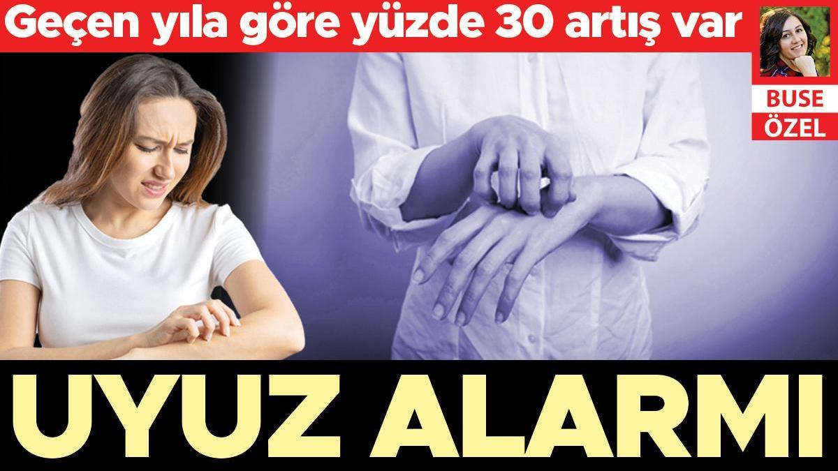 Uyuz alarmı... Geçen yıla göre yüzde 30 artış var