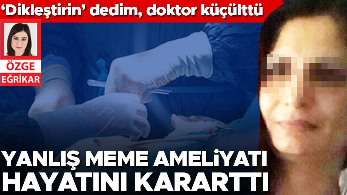 Yanlış meme ameliyatı hayatını kararttı