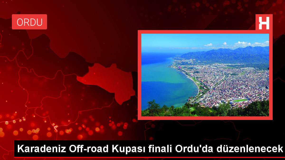 2023 Karadeniz Off-road Kupası'nın finali Ordu'da yapılacak