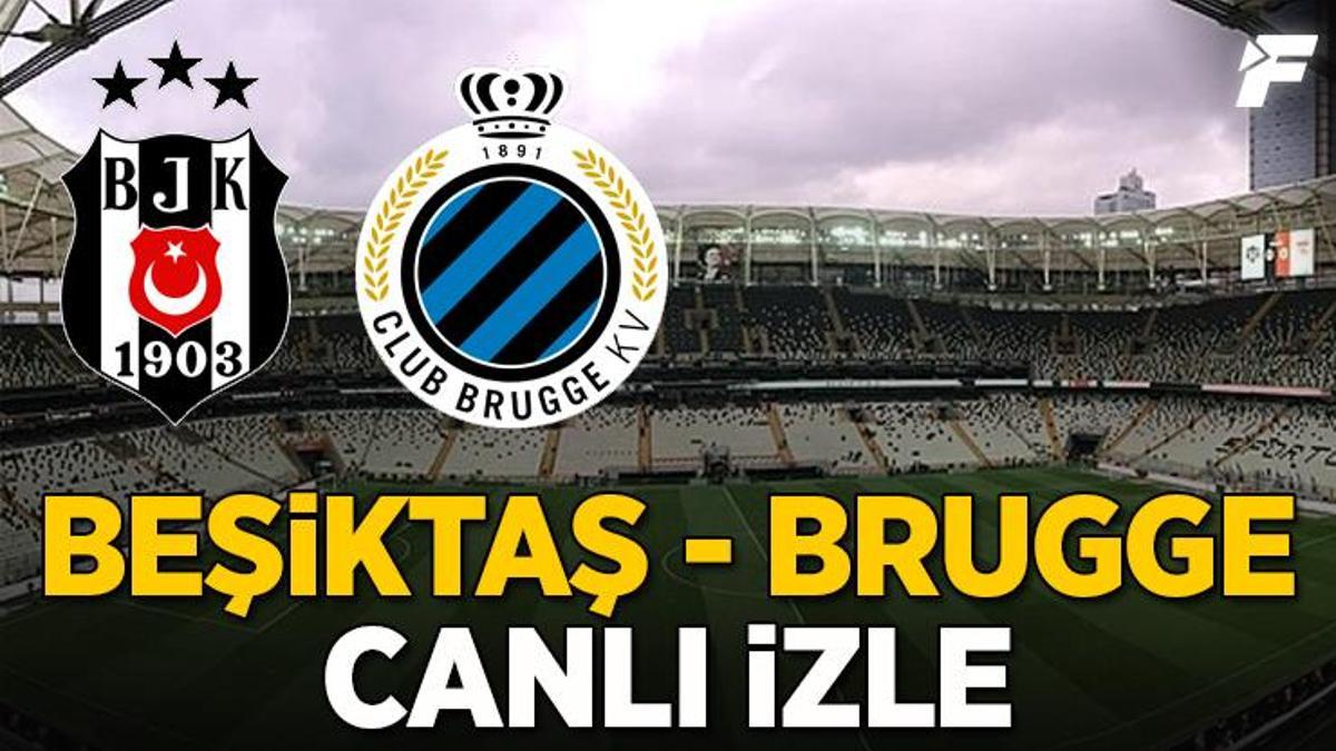 Beşiktaş - Club Brugge maçı CANLI izle | Şifresiz İZLE - Konferans Ligi H Grubu