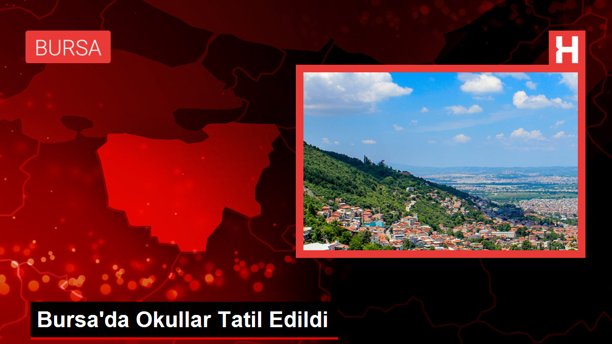 Bursa'da Okullar Tatil Edildi