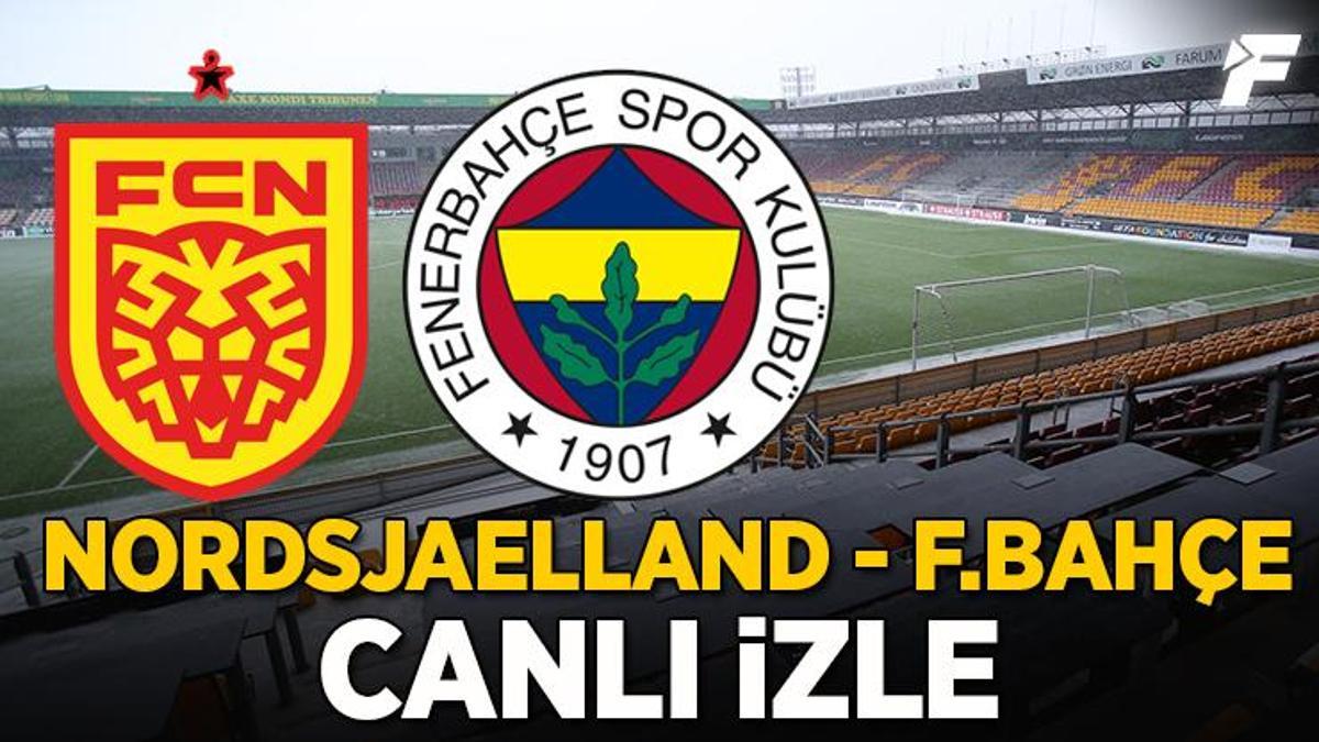 EXXEN izle | Fenerbahçe maçı CANLI İZLE | Nordsjaelland - Fenerbahçe maçı şifresiz |