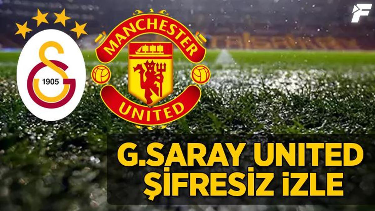 Galatasaray - Manchester United maçı CANLI İZLE | Şifresiz izle (Şampiyonlar Ligi'nde A Grubu)