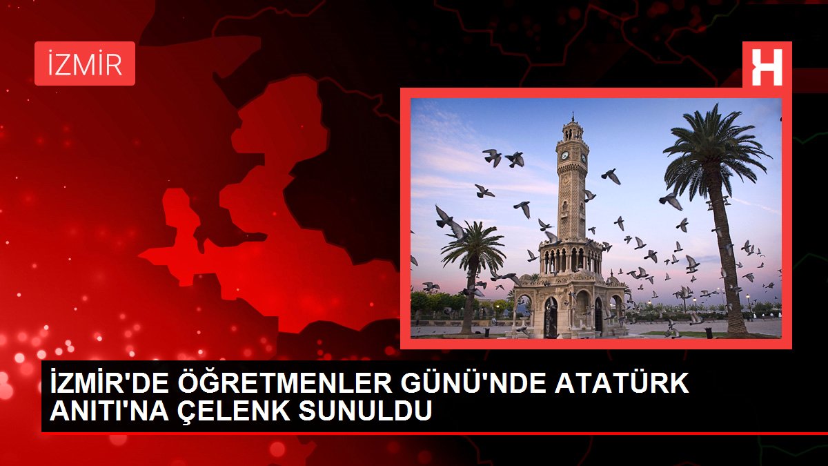 İZMİR'DE ÖĞRETMENLER GÜNÜ'NDE ATATÜRK ANITI'NA ÇELENK SUNULDU