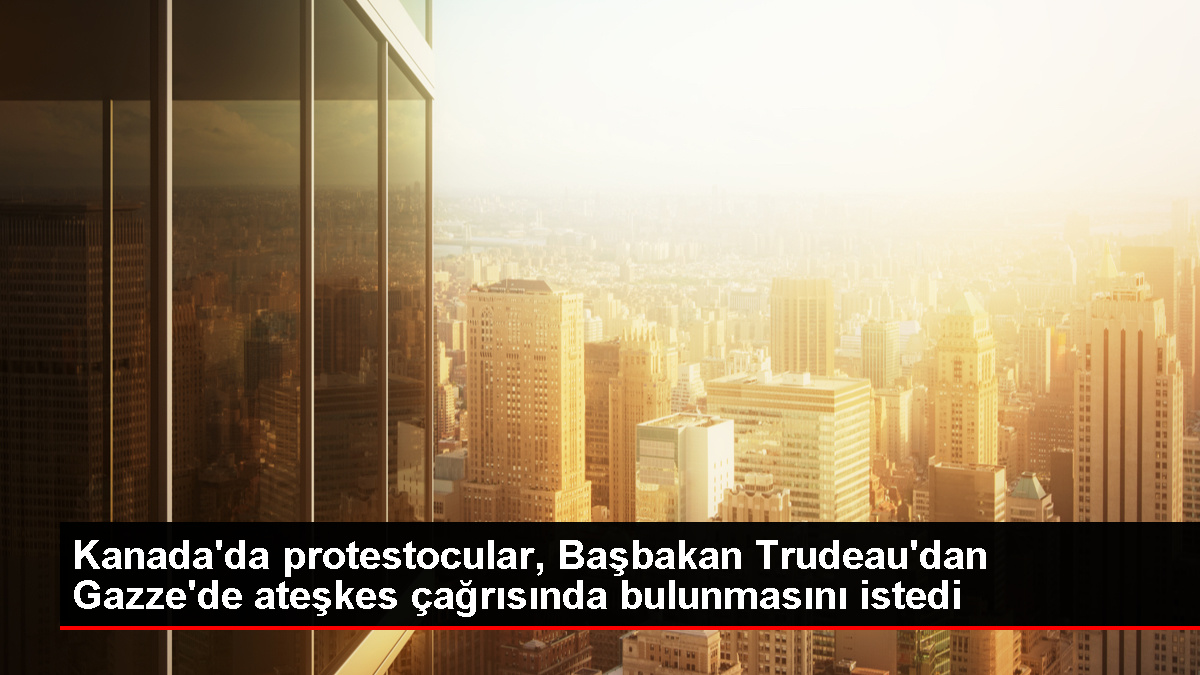 Kanada Başbakanı Trudeau'ya Gazze'de ateşkes çağrısı protestosu