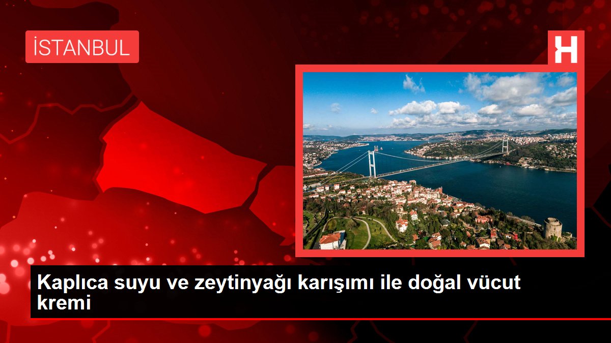 Kaplıca suyu ve zeytinyağı karışımı ile doğal vücut kremi