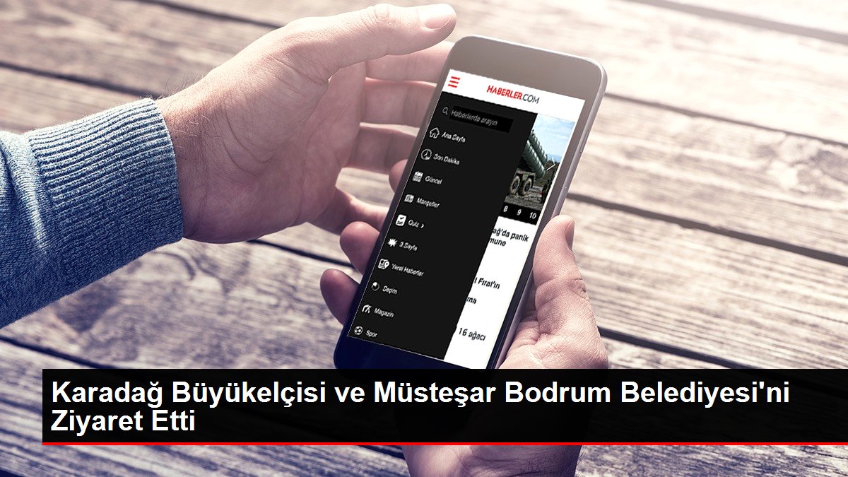 Karadağ Büyükelçisi ve Müsteşar Bodrum Belediyesi'ni Ziyaret Etti