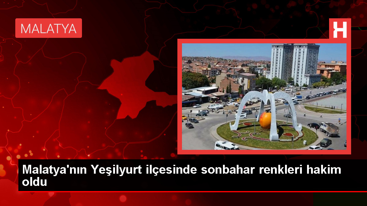 Malatya'nın Yeşilyurt ilçesinde sonbahar renkleri hakim oldu