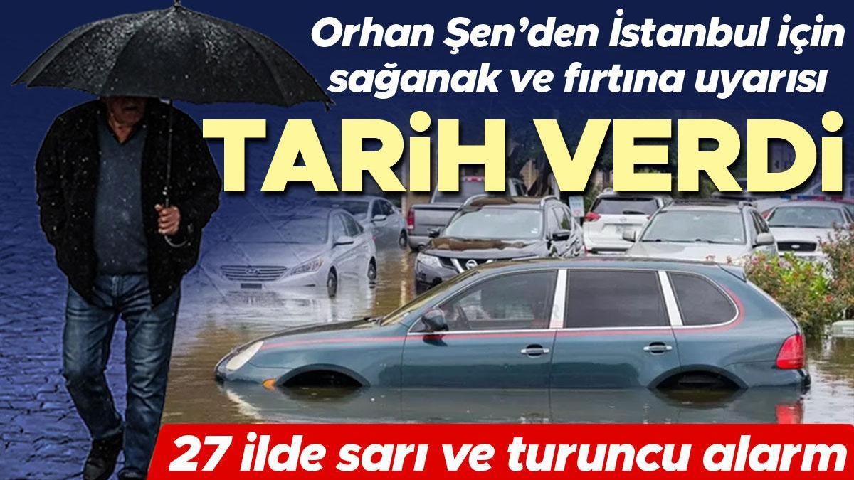 Meteoroloji hava durumu tahminini yayınladı: 27 ilde sarı ve turuncu alarm! Orhan Şen İstanbul için tarih verdi: Kuvvetli olacak